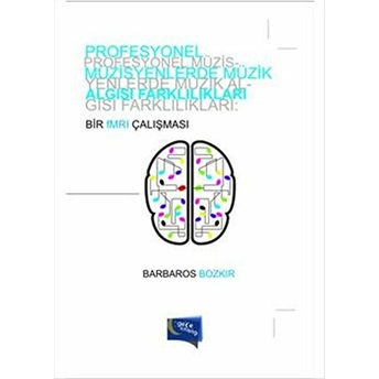 Profesyonel Müzisyenlerde Müzik Algısı Farklılıkları Barbaros Bozkır