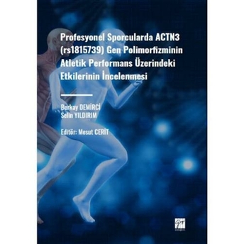 Profesyonel Sporcularda Actn3 (Rs1815736) Gen Polimorfizminin Atletik Performans Üzerindeki Etkilerinin Incelenmesi Berkay Demirci