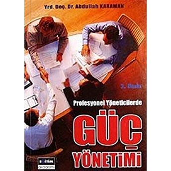 Profesyonel Yöneticilerde Güç Yönetimi Abdullah Karaman