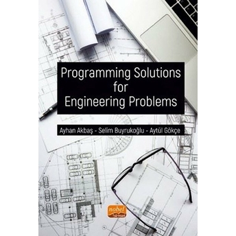 Programming Solutions For Engineering Problems Ayhan Akbaş