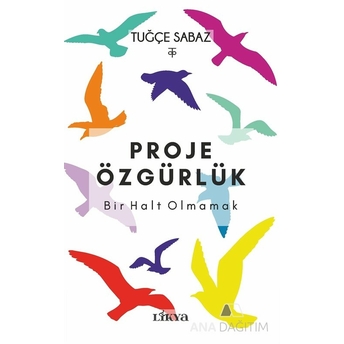 Proje Özgürlük / Bir Halt Olmamak Tuğçe Sabaz