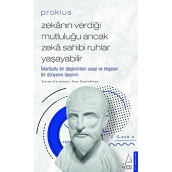 Proklus - Zekanın Verdiği Mutluluğu Ancak Zeka Sahibi Ruhlar Yaşayabilir Kaan Demirdöven