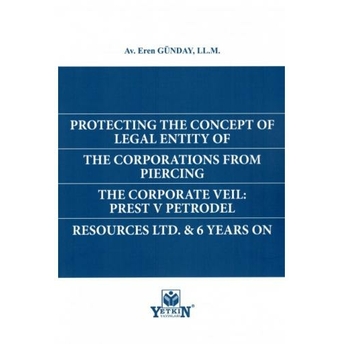 Protectıng The Concept Of Legal Entıty Of The Corportıons From Pıercıng The Corporate Veıl: Prest V Petrodel Resources Ltd. & 6 Years On Eren Günday