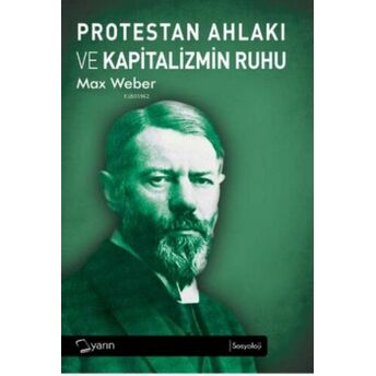 Protestan Ahlakı Ve Kapitalizmin Ruhu Max Weber