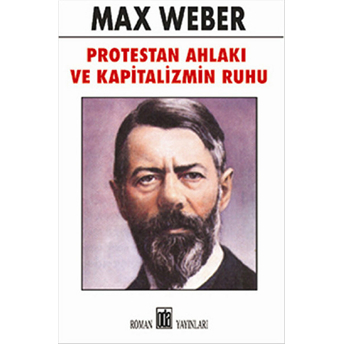 Protestan Ahlakı Ve Kapitalizmin Ruhu Max Weber