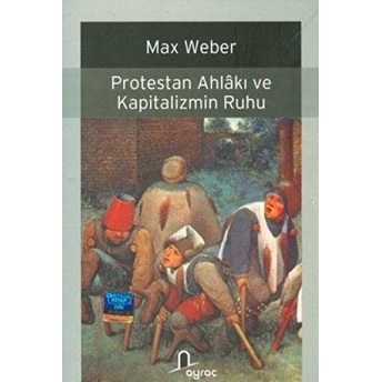 Protestan Ahlakı Ve Kapitalizmin Ruhu Max Weber