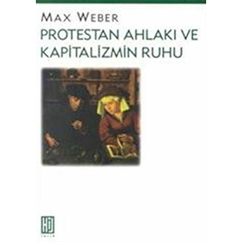 Protestan Ahlakı Ve Kapitalizmin Ruhu Max Weber