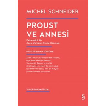 Proust Ve Annesi - Psikanalitik Bir Kayıp Zamanın Izinde Okuması Michel Schneider