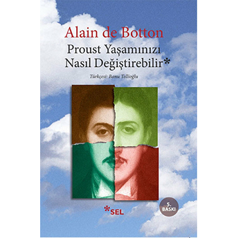 Proust Yaşamınızı Nasıl Değiştirebilir? Alain De Botton