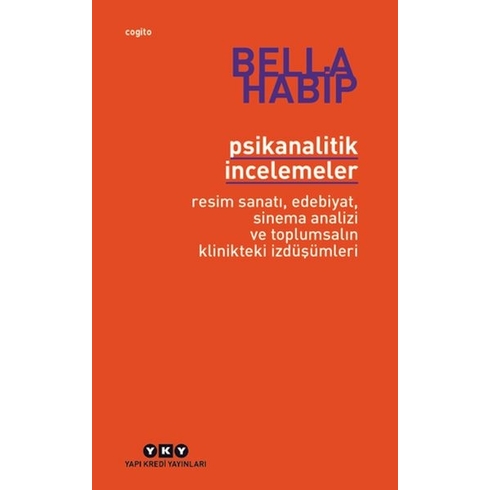 Psikanalitik Incelemeler Resim Sanatı Edebiyat Sinema Analizi Ve Toplumsalın Klinikteki Izdüşümleri Bella Habip