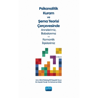 Psikanalitik Kuram Ve Şema Teorisi Çerçevesinde Annelerimiz, Babalarımız Ve Romantik Ilişkilerimiz - Kolektif