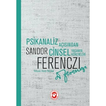 Psikanaliz Açısından Cinsel Yaşamın Kökenleri Sandor Ferenczi