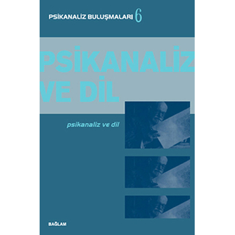 Psikanaliz Buluşmalar 6 - Psikanaliz Ve Dil Kolektif