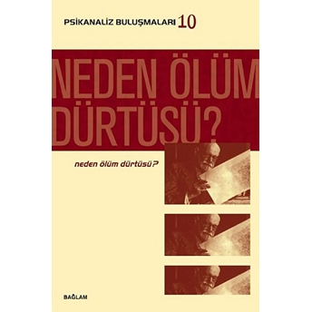 Psikanaliz Buluşmaları 10:Neden Ölüm Dürtüsü