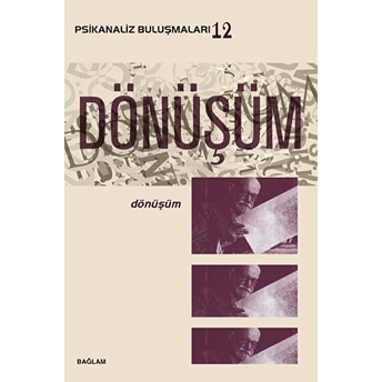 Psikanaliz Buluşmaları 12 - Dönüşüm - Adile Uyar