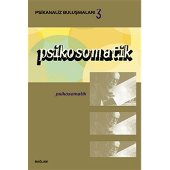 Psikanaliz Buluşmaları 3 - Psikosomatik-Kolektif