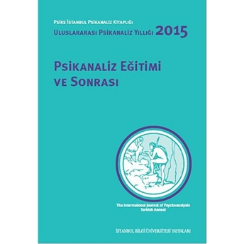 Psikanaliz Eğitimi Ve Sonrası Uluslararası Psikanaliz Yıllığı 2015 Kolektif