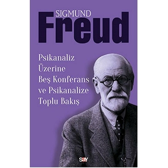 Psikanaliz Üzerine Beş Konferans Ve Psikanalize Toplu Bakış Sigmund Freud