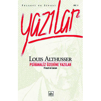 Psikanaliz Üzerine Yazılar Freud Ve Lacan Louis Althusser