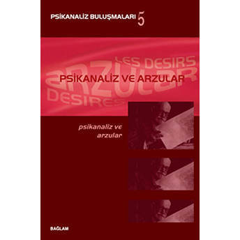 Psikanaliz Ve Arzular - Psikanaliz Buluşmaları 5