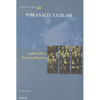 Psikanaliz Yazıları-10 Psikanalizin Kurumsallaşması-Kolektif