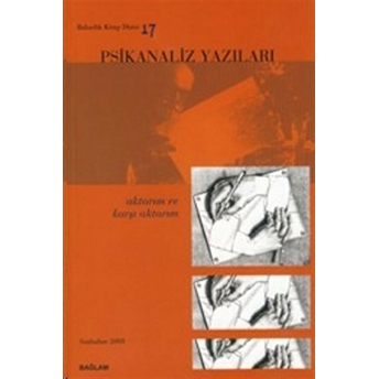 Psikanaliz Yazıları 17 - Aktarım Ve Karşı Aktarım Derleme