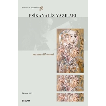 Psikanaliz Yazıları 38 - Seansta Dil Öncesi