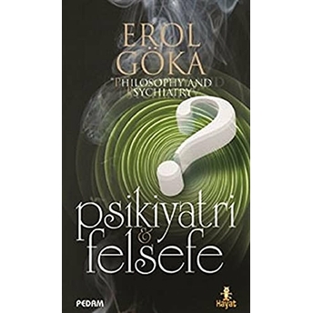 Psikiyatri Ve Felsefe Erol Göka