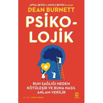 Psiko-Lojik: Ruh Sağlığı Neden Kötüleşir Ve Buna Nasıl Anlam Verilir Dean Burnett