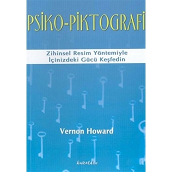 Psiko-Piktografi Zihinsel Resim Yöntemiyle Içinizdeki Gücü Keşfedin Vernon Howard