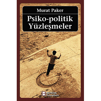 Psiko - Politik Yüzleşmeler Murat Paker