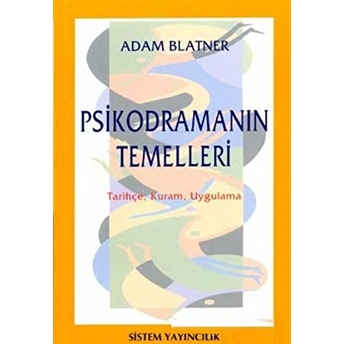 Psikodramanın Temelleri Tarihçe, Kuram, Uygulama-Adam Blatner