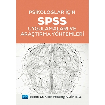 Psikologlar Için Spss Uygulamaları Ve Araştırma Yöntemleri