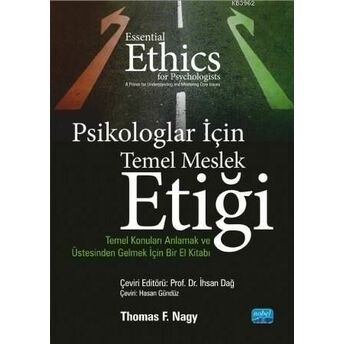 Psikologlar Için Temel Meslek Etiği; Temel Konuları Anlamak Ve Üstesinden Gelmek Için Bir El Kitabı Thomas F. Nagy