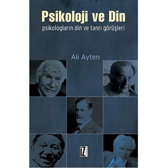 Psikoloji Ve Din Psikologların Din Ve Tanrı Görüşleri Ali Ayten