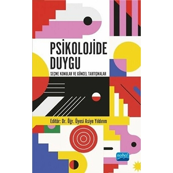 Psikolojide Duygu - Seçme Konular Ve Güncel Tartışmalar - Asiye Yıldırım