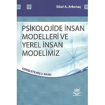 Psikolojide Insan Modelleri Ve Yerel Insan Modelimiz Sibel A. Arkonaç