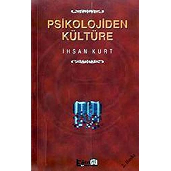 Psikolojiden Kültüre Ihsan Kurt