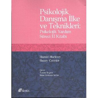 Psikolojik Danışma Ilke Ve Teknikleri : Psikolojik Yardım Süreci El Kitabı Sherry Cormier