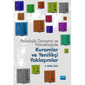 Psikolojik Danışma Ve Psikoterapide Kuramlar Ve Yenilikçi Yaklaşımlar - F. Ebru Ikiz