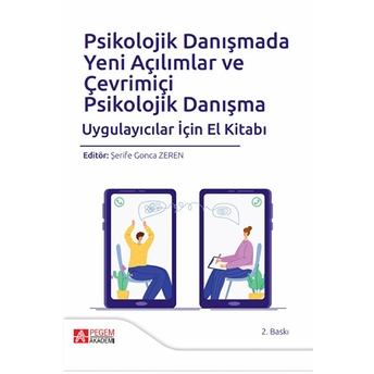 Psikolojik Danışmada Yeni Açılımlar Ve Çevrimiçi Psikolojik Danışma Uygulayıcılar Için El Kitabı - Arzu Buyruk Genç - Azize Nilgün Canel