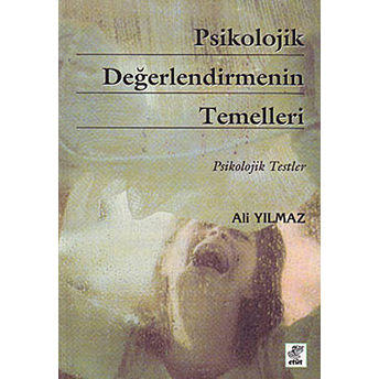 Psikolojik Değerlendirmenin Temelleri Ali Yılmaz