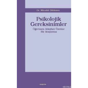 Psikolojik Gereksinimler; Öğretmen Adayları Üzerine Bir Araştırmaöğretmen Adayları Üzerine Bir Araştırma Mücahit Dilekmen