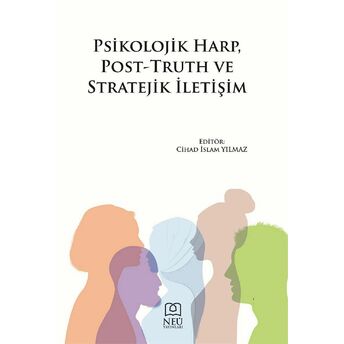 Psikolojik Harp, Post-Truth Ve Stratejik Iletişim Kolektif