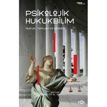 Psikolojik Hukukbilim – Hukuk, Suç Ve Toplum Bruce A. Arrigo