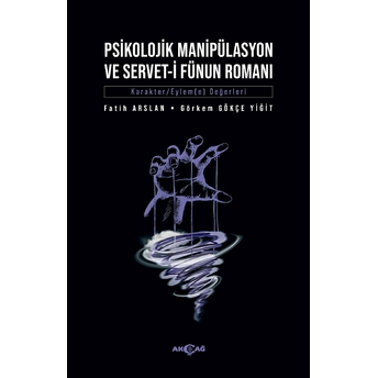 Psikolojik Manipülasyon Ve Servet-I Fünun Romanı Fatih Arslan,Görkem Gökçe Yiğit