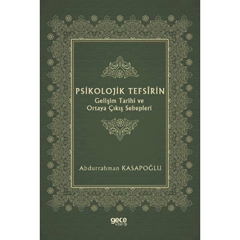 Psikolojik Tefsîrin Gelişim Tarihi Ve Ortaya Çıkış Sebepleri - Abdurrahman Kasapoğlu