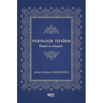 Psikolojik Tefsîrin Önemi Ve Amaçları - Abdurrahman Kasapoğlu