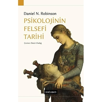 Psikolojinin Felsefi Tarihi Daniel N. Robinson