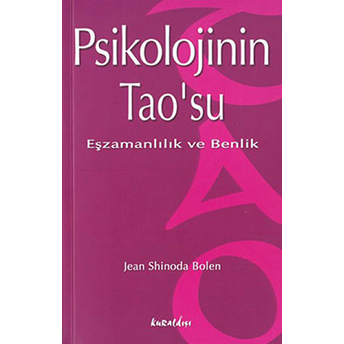 Psikolojinin Tao’su Eşzamanlılık Ve Benlik Jean Shinoda Bolen